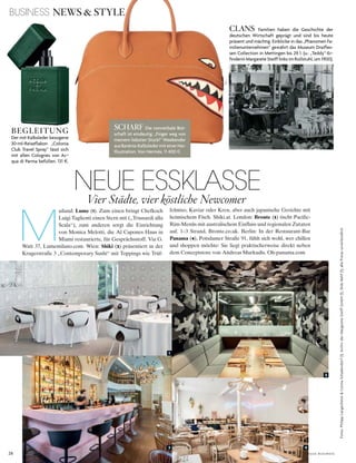 26 V o G u e B u s i n e s s
Fotos:PhilippLangenheim&CorinaSchadendorf(1),ArchivderMargareteSteiffGmbH(1),Shiki-Behf(1);allePreiseunverbindlich
BUSINESS NEWS & STYLE
M
ailand: Lume (1). Zum einen bringt Chefkoch
Luigi Taglienti einen Stern mit („Trussardi alla
Scala“), zum anderen sorgt die Einrichtung
von Monica Melotti, die Al Capones Haus in
Miami restaurierte, für Gesprächsstoff. Via G.
Watt 37, Lumemilano.com. Wien: Shiki (2) präsentiert in der
Krugerstraße 3 „Contemporary Sushi“ mit Toppings wie Trüf-
NEUE ESSKLASSE
Vier Städte, vier köstliche Newcomer
felmiso, Kaviar oder Kren, aber auch japanische Gerichte mit
heimischem Fisch. Shiki.at. London: Bronte (3) tischt Pacific-
Rim-Menüs mit australischem Einfluss und regionalen Zutaten
auf. 1–3 Strand, Bronte.co.uk. Berlin: In der Restaurant-Bar
Panama (4), Potsdamer Straße 91, fühlt sich wohl, wer chillen
und shoppen möchte: Sie liegt praktischerweise direkt neben
dem Conceptstore von Andreas Murkudis. Oh-panama.com
1
2
3 4
SCHARF die nonverbale Bot­
schaft ist eindeutig: „Finger weg von
meinem liebsten stück!“ Weekender
ausBarénia­kalbsledermiteinerhai­
illustration. Von hermès, 11 400 §.
BEGLEITUNG
der mit kalbsleder bezogene
30­ml­reiseflakon „colonia
club travel spray“ lässt sich
mit allen colognes von ac­
qua di Parma befüllen. 131 $.
CLANS Familien haben die Geschichte der
deutschen Wirtschaft geprägt und sind bis heute
präsent und mächtig. einblicke in das „Phänomen Fa­
milienunternehmen“ gewährt das Museum draifles­
sen collection in Mettingen bis 29.1. (u.: „teddy“­er­
finderinMargaretesteifflinksimrollstuhl,um1900).
 