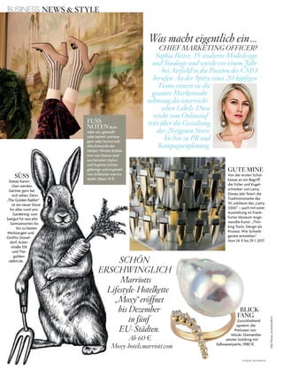 V o G u e B u s i n e s s
AllePreiseunverbindlich
Was macht eigentlich ein...
CHIEF MARKETING OFFICER?
Sophia Bitter, 35, studierte Modedesign
und Sinologie und wurde vor einem Jahr
bei Airfield in die Position des CMO
berufen. An der Spitze eines 20-köpfigen
Teams steuert sie die
gesamte Markenwahr-
nehmung des österreichi-
schen Labels. Diese
reicht vom Onlineauf-
tritt über die Gestaltung
der 21 eigenen Stores
bis hin zu PR und
Kampagnenplanung.
SÜSS
dieses kanin­
chen werden
Gärtner gern bei
sich sehen. denn
„the Golden rabbit“
ist ein neuer store
für alles rund ums
Gardening: vom
saatgut für rare alte
Gemüsesorten bis
hin zu besten
Werkzeugen und
outfits.düssel­
dorf, acker­
straße 159,
und the­
golden­
rabbit.de.
GUTE MINE
Von der ersten schul­
klasse an ein Begriff:
die Füller und kugel­
schreiber von lamy.
dieses Jahr feiert die
traditionsmarke das
50. Jubiläum des „lamy
2000“ – auch mit einer
ausstellung im Frank­
furter Museum ange­
wandte kunst: „thin­
king tools. design als
Prozess: Wie schreib­
geräte entstehen“.
Vom 24.9. bis 29.1.2017.
BLICK-
FANG
Zurückhaltend
opulent: die
Pretiosen von
Mizuki. diamantbe­
setzter Goldring mit
süßwasserperle, 2980 $.
FUSS-
NOTEN Bunt
oder uni, gestreift
oder kariert, extrava­
gant oder humorvoll:
alle entwürfe der
herbst/Winter­kollek­
tion von stance sind
aus feinstem nylon
und supima cotton
gefertigt und inspiriert
von stilikonen wie iris
apfel. oben: 14 $.
SCHÖN
ERSCHWINGLICH
Marriotts
Lifestyle-Hotelkette
„Moxy“ eröffnet
bis Dezember
in fünf
EU-Städten.
Ab 60 e.
Moxy-hotels.marriott.com
BUSINESS NEWS & STYLE
 