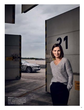 PSSST! hildegard Wortmann im
hangar auf der driving range im baye­
rischen Maisach. im hintergrund ein
erlkönig, der die wahren konturen des
neuen BMW 5er verstecken soll.
47
 