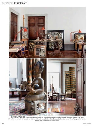 BUSINESS PORTRÄT
86 V o G u e B u s i n e s s
LEBENSWERK oben: Gian carozzis studio. die inspirationen für die stillleben – schädel, Muscheln, Masken – hat seine
Witwe Marieantoinette bis heute bewahrt. unten links und rechts: Blicke in Gian carozzis studio mit einer von elenas handgemalten tapeten.
rechte seite: das atelier von elena carozzi.
 