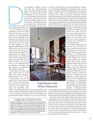 87
em ligurischen Städtchen Sarzana
sieht man den Festungscharakter
noch an. Die Altstadt liegt auf einem
Hügel, ein Labyrinth enger Straßen
und Passagen, die man nur bemerkt,
wenn Einheimische plötzlich in ihnen
verschwinden. Ihren ganzen Reiz of-
fenbaren die Bürgerresidenzen erst in
ihrem Innern. Großzügig geschwun-
gene Treppenhäuser, schmiedeeiser-
ne Geländer, hohe Fenster, Marmormosaike und Terracotta-
Fliesen empfangen den Besucher.
Ins erste Stockwerk eines sol-
chen Hauses war Ende der 1970er
Jahre der inzwischen verstorbene
Großvater der Tapetenkünstlerin
Elena Carozzi eingezogen. Eines
Tages stand seine Enkelin vor der
Tür und wollte das Malen von ihm
lernen. Gian Carozzi war als jun-
ger Mann Mitglied der Avant-
garde-Bewegung Movimento Spa-
zialista gewesen, die sich unter der
Leitung von Lucio Fontana der
Eroberung des dreidimensionalen
Raums durch die Malerei ver-
schrieben hatte. Zur Tafelmalerei
hatte er sich nach abstrakten An-
fängen in Paris bekehrt und sich
dafür entschieden, sein weiteres
Leben in der Abgeschiedenheit
von Sarzana zu verbringen und
dem Studium der gegenständ-
lichen Malerei zu widmen.
Elenas Bitte war mutig, denn
Gian Carozzi führte in seinem
Studio ein strenges Regiment.
Marieantoinette, seine zweite,
35 Jahre jüngere Frau, die seit
Carozzis Tod vor acht Jahren das
Haus in Sarzana allein bewohnt,
kann ein Lied davon singen. Weil
Carozzi gern bei offenen Türen
malte, aber Kinderlärm nicht
schätzte, wurde ihre gemeinsame Tochter Giulia tagsüber in ihr
Zimmer verbannt. Doch für die damals 30-jährige Elena machte
er eine Ausnahme. Gemeinsam schufen sie ein Stillleben, das
entscheidenden Einfluss auf Elenas weiteres Leben nahm. Zu-
vor hatte sie im Umfeld des renommierten Mailänder Architek-
tur- und Inneneinrichtungsbüros Peregalli gearbeitet; das von
Schülern des großen italienischen Bühnenbildners Renzo Mon-
giardino geführte Studio ist auf geschichtsbeseelte Interieurs
spezialisiert, die in einer ganz eigenen Auffassung von Post-
moderne Jahrhunderte, Stile und Materialien mischen. Lebhafte
Seidentapeten, farbenprächtig bezogene Sessel, Gemälde mit
Renaissance-Anmutung, herrliche Teppiche und seltene Hölzer
werden durch eine poetische Chiaroscuro-Beleuchtung mit Hell-
dunkel-Effekten in Szene gesetzt. Für Gian Carozzis malerische
Tour de force durch die Jahrhunderte war Elena also bestens
gewappnet. Der Großvater beließ
es bei dem einen Bild, doch es öff-
nete ihr viele Türen: „Gian hat
mein Auge geschult. Ich habe ge-
lernt, wie man seine Palette orga-
nisiert und das Objekt sehen
muss, um es auf die Leinwand zu
übertragen. Die Erfahrung war
sehr wichtig für mich.“
Elena gab ihre Tätigkeit in Mai-
land auf, zog in die Nähe von
Sarzana und konzentrierte sich in
ihrem eigenen Atelier auf eine be-
sondere, heute fast ausgestorbene
Kunstform, die Tapetenmalerei.
Ihr spezielles Format sind vier Me-
ter hohe Bahnen, die sie konti-
nuierlich gestaltet, aber unfixiert
hängt, so dass sie locker aneinan-
derstoßen. Dabei kann man nicht
umhin, an Lucio Fontanas ge-
schlitzte, in die dritte Dimension
strebende Bilder zu denken. Zu-
mal sich das Prinzip bei ihren Ge-
mälden wiederholt. Carozzis En-
kelin hat die Tafelmalerei nicht
aufgegeben. Hierbei experimen-
tiert sie mit der Stückelung und
Überlappung von Leinwänden,
doch ihre licht- und farbdurchflu-
teten Strandszenen und häuslichen
Porträts in der Tradition des fran-
zösischen Postimpressionismus
dienen zugleich als Labor für ihre Tapetenfresken. Die Übergän-
ge sind fließend. Denn Elenas Tapeten beschränken sich auf vier
Rollen, so dass sie weniger Wandbehang als ungerahmtes Tafel-
bild und auch kunstgeschichtlich eine originelle Schöpfung sind.
Inzwischen haben diese schönen Hybride bei Gian Carozzi
Einzug gehalten. Seine kleinformatigen Gemälde hängen davor
und halten Zwiesprache mit Elena. Auch wenn es ihr vielleicht
ganz recht wäre, kann sie sich längst nicht mehr hinter seinem
Werk verstecken. Seit kurzem kooperiert sie für die Reproduk-
tion ihrer Tapeten mit Lizzo und entwirft Bettwäsche für Ga-
bel-Somma. Doch auch handgemalte Unikat-Tapeten gestaltet
Elena in direktem Austausch mit ihren Kunden. Ihre Karriere
ist nicht weniger eigenwillig als die ihres Großvaters. Er wäre
stolz auf seine Schülerin gewesen.
tapeten wie skulpturen. elena carozzi hängt in ihrem atelier (oben)
vier Meter lange Bahnen unfixiert nebeneinander. die enkelin des
Malers Gian carozzi ist von den französischen Postimpressionisten
inspiriert. ihr wichtigster lehrmeister war der Großvater, selbst
Mitglied der avantgardistischen künstlergruppe Movimento spa­
zialista. in der abgeschiedenheit der ligurischen stadt sarzana fand
er zu seinem figurativen stil. auch elena carozzi fertigt klassische
tafelbilder an. Familienähnlichkeiten sind unübersehbar.
fAMiliEntRADition
D
Experimente in der
dritten Dimension
 