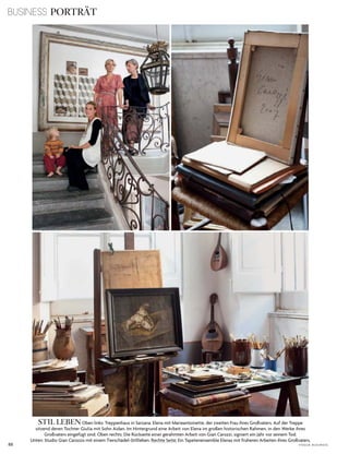 BUSINESS PORTRÄT
88 V o G u e B u s i n e s s
STIL LEBEN oben links: treppenhaus in sarzana. elena mit Marieantoinette, der zweiten Frau ihres Großvaters. auf der treppe
sitzend deren tochter Giulia mit sohn aidan. im hintergrund eine arbeit von elena im großen historischen rahmen, in den Werke ihres
Großvaters eingefügt sind. oben rechts: die rückseite einer gerahmten arbeit von Gian carozzi, signiert ein Jahr vor seinem tod.
unten: studio Gian carozzis mit einem tierschädel­stillleben. rechte seite: ein tapetenensemble elenas mit früheren arbeiten ihres Großvaters.
 