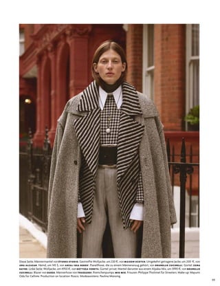 99
diese seite: Männermantel von ÉTUDES STUDIO. Gestreifte Wolljacke, um 230 $, von MAISON SCOTCH. umgekehrt getragene Jacke, um 200 $, von
ANA ALCAZAR. hemd, um 145 $, von ABZAL ISSA BEKOV. Flanellhose, die zu einem Männeranzug gehört, von BRUNELLO CUCINELLI. Gürtel: ZANA
BAYNE. linke seite: Wolljacke, um 4950 $, von BOTTEGA VENETA. Gürtel: privat. Mantel darunter aus einem alpaka­Mix, um 3990 $, von BRUNELLO
CUCINELLI. Blazer von GUESS. Männerhose von TRUSSARDI. riemchenpumps: MIU MIU. Frisuren: Philippe tholimet für streeters. Make­up: Mayumi
oda für calliste. Production on location: rosco. Modeassistenz: Paulina Münzing.
 