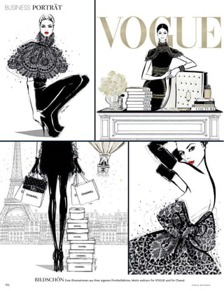 BUSINESS PORTRÄT
102 V o G u e B u s i n e s s
BILDSCHÖN Zwei illustrationen aus ihrer eigenen Printkollektion, Motiv exklusiv für VoGue und für chanel.
 