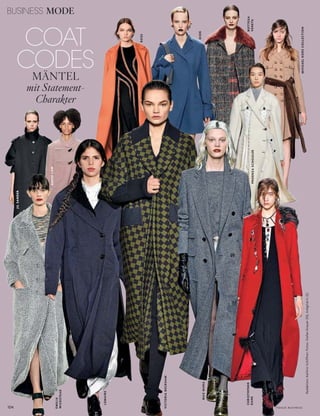 BUSINESS MODE
104
Redaktion:KathrinSchiffner;Fotos:StefanKnauer(10),Indigital.tv(2)
COAT
CODES
MÄNTEL
mit Statement-
Charakter
V o G u e B u s i n e s s
PROENZASCHOULER
BOTTEGA
VENETA
DEREKLAM
BOSS
MICHAELKORSCOLLECTION
DIOR
JILSANDER
CHRISTOPHER
KANE
MAXMARA
VICTORIABECKHAM
LEMAIRE
EMILIA
WICKSTEAD
 