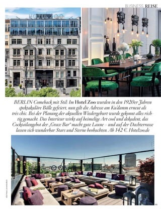 141
BUSINESS REISE
BERLIN Comeback mit Stil: Im Hotel Zoo wurden in den 1920er Jahren
spektakuläre Bälle gefeiert, nun gilt die Adresse am Ku’damm erneut als
très chic. Bei der Planung der aktuellen Wiedergeburt wurde gekonnt alles rich-
tig gemacht. Das Interieur wirkt auf heimelige Art cool und dekadent, das
Cocktailangebot der „Grace Bar“ macht gute Laune – und auf der Dachterrasse
lassen sich wunderbar Stars und Sterne beobachten. Ab 142 w. Hotelzoo.de
AllePreiseunverbindlich
 