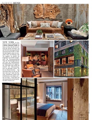 BUSINESS REISE
148 V o G u e B u s i n e s s
AllePreiseunverbindlich
NEW YORK im ein­
klang mit seiner umgebung holt
1 HOTEL CENTRAL PARK die
natur ins haus. Bei der entwick­
lung des grünen konzepts zog
der ceo der Muttergesellschaft
starwood seine kinder zu rate.
Mit dem ergebnis, dass nun recy­
celtes holz und Pflanzen den
ton angeben. so besteht die
eingangstür aus 16000 Zweigen.
auch die Zimmerausstattung
folgt der nachhaltigkeitsdevise
und setzt auf hanfmatratzen,
Bio­Badprodukte und yogamat­
ten. und jeder Gast erhält bei
ankunft eine überraschungs­
tüte mit gesunden snacks. als
do­not­disturb­Zeichen legt
man einen stein vor die tür, auf
dem „not now!“ steht. die top­
suite „Greenhouse“ bietet zwei
schlafzimmer, zwei Bäder und –
last not least – einen Blick auf
den central Park und die skyline.
ab 300 $. 1hotels.com
 