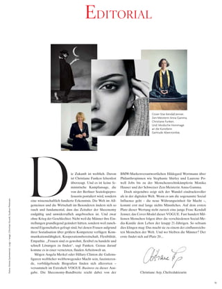 51
Christiane Arp, Chefredakteurin
BMW-Markenverantwortlichen Hildegard Wortmann über
Philanthropinnen wie Stephanie Shirley und Laurene Po-
well Jobs bis zu der Menschenrechtskämpferin Monika
Hauser und der Schweizer Zen-Meisterin Anna Gamma.
Doch nirgendwo zeigt sich der Wandel eindrucksvoller
als in der digitalen Welt. Wenn es um die sogenannte Social
Influence geht – die neue Währungseinheit für Macht –,
kommt erst mal lange nichts Männliches. Auf dem ersten
Platz dieser Wertung steht zurzeit eine junge Frau: Kendall
Jenner, das Cover-Model dieser VOGUE. Fast hundert Mil-
lionen Menschen folgen über die verschiedenen Social-Me-
dia-Kanäle dem Leben der knapp 21-Jährigen. So seltsam
dies klingen mag: Das macht sie zu einem der einflussreichs-
ten Menschen der Welt. Und wo bleiben die Männer? Der
erste findet sich auf Platz 20...
ie Zukunft ist weiblich. Davon
ist Christiane Funken felsenfest
überzeugt. Und es ist keine fe-
ministische Kampfansage, die
von der Berliner Soziologiepro-
fessorin postuliert wird, sondern
eine wissenschaftlich fundierte Erkenntnis. Die Welt im All-
gemeinen und die Wirtschaft im Besonderen ändern sich so
rasch und fundamental, dass das Zeitalter der Sheconomy
endgültig und unwiderruflich angebrochen ist. Und zwar
ohne Krieg der Geschlechter. Nicht weil die Männer ihre Ein-
stellungen grundlegend geändert hätten, sondern weil zuneh-
mend Eigenschaften gefragt sind, bei denen Frauen aufgrund
ihrer Sozialisation über größere Kompetenz verfügen: Kom-
munikationsfähigkeit, Kooperationsbereitschaft, Flexibilität,
Empathie. „Frauen sind es gewohnt, flexibel zu handeln und
schnell Lösungen zu finden“, sagt Funken. Genau darauf
komme es in einer vernetzten, fluiden Arbeitswelt an.
Mögen Angela Merkel oder Hillary Clinton die Galions-
figuren weiblicher weltbewegender Macht sein, faszinieren-
de, vorbildgebende Biografien finden sich allerorten –
versammelt im Extraheft VOGUE Business zu dieser Aus-
gabe. Die Sheconomy-Bandbreite reicht dabei von der
D
EDITORIAL
Fotos:EmmaSummerton,Luigi+Iango,ChristianGrund,GudrunPetersen
Cover-Star Kendall Jenner,
Zen-Meisterin Anna Gamma,
Christiane Funken.
Und: Modische Hommage
an die Künstlerin
Gertrude Abercrombie.
 
