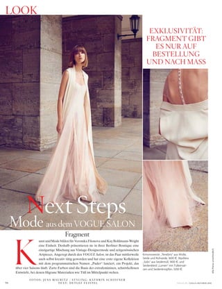 VOGUE.DE / VOGUE OKTOBER 201694
AllePreiseunverbindlich
look
Kimonoweste „Tenebris“ aus Wolle,
Seide und Rohseide, 1600 §, Slipdress
„Solis“ aus Seidentüll, 1400 §, und
Seidenkleid „Lumen“ mit Tülleinsät-
zen und Seidenknöpfen, 3200 §.
Exklusivität:
fRAgMEnt giBt
Es nuR Auf
BEstEllung
unD nAch MAss
fragment
K
unst und Mode bilden für Veronika Filonova und Kay Bohlmann-Wright
eine Einheit. Deshalb präsentieren sie in ihrer Berliner Boutique eine
einzigartige Mischung aus Vintage-Designermode und zeitgenössischen
Artpieces. Angeregt durch den VOGUE Salon, ist das Paar mittlerweile
auch selbst kreativ tätig geworden und hat eine erste eigene Kollektion
mit dem programmatischen Namen „Puder“ lanciert, ein Projekt, das
über vier Saisons läuft. Zarte Farben sind die Basis der extrafemininen, schnörkellosen
Entwürfe, bei denen filigrane Materialien wie Tüll im Mittelpunkt stehen.
nextsteps
Mode aus dem voguE sAlon
F O T O S : J E N S M A U R I T Z / S T Y L I N G : K AT H R I N S C H I F F N E R
T E X T : D E T L E F F E I S T E L
 