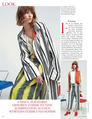 VOGUE.DE / VOGUE OKTOBER 2016100
AllePreiseunverbindlich
look
E
gal ob männlich oder
weiblich – diese Wörter
hat Sarah Effenberger
aus ihrem modischen
Wortschatz gestrichen.
Dabei setzt sie ganz
eigene Akzente. „Es geht mir nicht
darum, eine neutrale, androgyne
Form zu finden.“ Stattdessen achtet
sie bei ihren Schnitten dezidiert auf
die weibliche Körperform. Wie sie
männlichen Stil in die Damengar-
derobe integriert, zeigt sie mit ihrer
aktuellen Kollektion „Beach Patrol“.
Den Ausgangspunkt bildete Män-
ner-Swimwear der 1950er Jahre wie
beispielsweise Lifeguard-Tops. Die
Vorlage verwandelte sie in auf Frau-
en zugeschnittene Entwürfe mit pla-
kativen Blockstreifenmustern.
fomme
unisEx, zuR MARkE
ERhoBEn: foMME ist EinE
koMBinAtion Aus DEn
WöRtERn fEMME unD hoMME
Links: Mantel, 750 §, Tank-
top, 150 §, weite Hose, 310 §.
Unten: Pulli, 310 §, und Hose
mit Kordelgürtel, 270 §, alles
aus einem Baumwollgemisch.
Veloursleder-Mules: Aeyde.
 