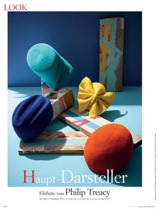 VOGUE.DE / VOGUE OKTOBER 2016104
RedaktionundProduktion:KathrinSchiffner;Foto:JensMauritz;allePreiseunverbindlich
LOOK
Haupt-Darsteller
Filzhüte von Philip Treacy
Von links: in Royalblau 495 £, in Türkis 525 £, in Gelb 825 £ und in Orange 435 £.
 