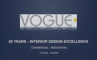 30 YEARS - INTERIOR DESIGN EXCELLENCE
          COMMERCIAL - RESIDENTIAL
               FLORIDA - PANAMÁ

                      1
 