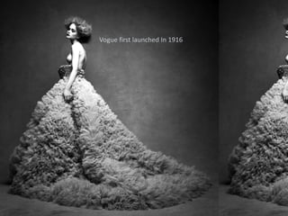 Vogue first launched In 1916
 