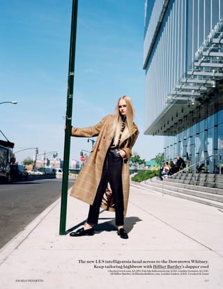 The new LES intelligentsia head across to the Downtown Whitney.
Keep tailoring highbrow with Hillier Bartley’s dapper cool
Checked wool coat, £3,250. Fair Isle halterneck top, £240. Leather trousers, £2,100.
All Hillier Bartley, at Matchesfashion.com. Leather loafers, £365, Crockett & Jones
107ANGELO PENNETTA
 