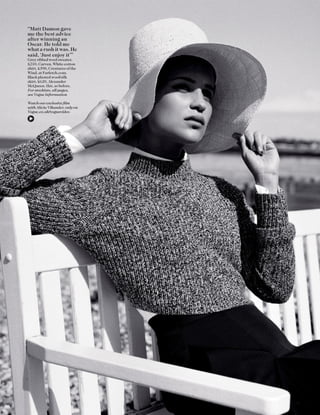 “Matt Damon gave
me the best advice
after winning an
Oscar. He told me
what a rush it was. He
said, ‘Just enjoy it’”
Grey ribbed wool sweater,
£210, Carven. White cotton
shirt, £390, Creatures of the
Wind, at Farfetch.com.
Black pleated wool/silk
skirt, £620, Alexander
McQueen. Hat, as before.
For stockists, all pages,
see Vogue Information
129
Watch our exclusive ﬁlm
with Alicia Vikander, only on
Vogue.co.uk/voguevideo
 