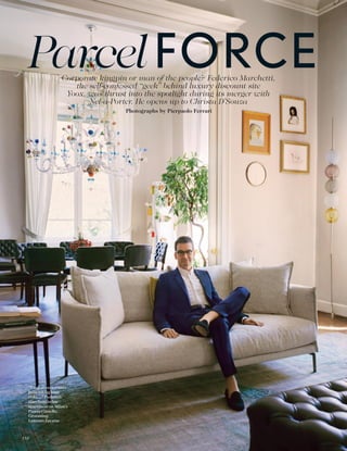 “Luck always comes
from taking huge
risks…” Federico
Marchetti in his
apartment on Milan’s
Piazza Castello.
Grooming:
Lorenzo Zavatta
ParcelFORCECorporate kingpin or man of the people? Federico Marchetti,
the self-confessed “geek” behind luxury discount site
Yoox, was thrust into the spotlight during its merger with
Net-a-Porter. He opens up to Christa D’Souza
Photographs by Pierpaolo Ferrari
158
 