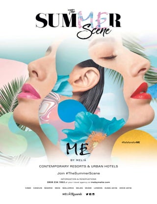 INFORMATION & RESERVATIONS
0808 234 1953 at your travel agency or mebymelia.com
CABO CANCUN MADRID IBIZA MALLORCA MILAN MIAMI LONDON DUBAI (2018) DOHA (2018)
CONTEMPORARY RESORTS & URBAN HOTELS
#RafafansforME
Join #TheSummerScene
 