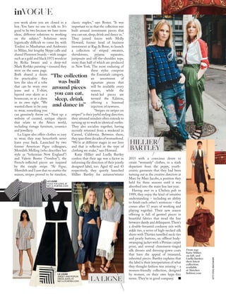 GETTY;ISTOCK;SEBASTIANKIM
you work alone you are closed in a
box. You have no one to talk to. It’s
good to be two because we have more
ideas, different solutions to working
on the subject.” Solutions were
logistically difﬁcult to come by, with
Tordini in Manhattan and Ambrosio
in Milan, but lengthy Skype calls and
shared Pinterest boards – with images
such as a gold and black 1971 woodcut
by Reika Iwami and a deep-red
Mark Rothko painting – ensured they
were on the same page.
Both shared a desire
for practicality: they
love the idea of a robe
that can be worn over
jeans and a T-shirt,
layered over skirts as a
housecoat, or as a dress
in its own right. “We
wanted them to be easy
to wear, something you
can genuinely throw on.” Next up: a
website of curated, antique objects
that relate to the Attico world,
including vintage furniture, ceramics
and jewellery.
La Ligne also offers clothes so easy
to wear, they may henceforth never
leave your back. Launched by two
former American Vogue colleagues,
Meredith Melling (who describes her
style as “bohemian New England”)
and Valerie Boster (“tomboy”), the
French-inﬂected pieces are inspired
by the simple stripe. “At Vogue,
Meredith and I saw that no matter the
season, stripes proved to be timeless,
classic staples,” says Boster. “It was
important to us that the collection was
built around investment pieces that
you can eat, sleep, drink and dance in.”
They joined forces with Molly
Howard, former head of business
investment at Rag & Bone, to launch
a collection of striped sweaters,
shirtdresses, pyjama separates,
jumpsuits and off-the-shoulder tops,
more than half of which are produced
in New York. The more enduring of
these styles comprise
the Essentials category,
an assortment of
signature pieces that
will be available every
season, while the
trend-led pieces are
termed the Edition,
offering a biannual
injection of newness.
“Stripes on stripes on
stripes!”is their joyful styling directive;
their attuned mindset often extends to
turning up to work in identical outﬁts.
They also socialise together, having
recently returned from a weekend in
Carmel, California. Between them,
theyspanthreedecadesofwomanhood.
“We’re at different stages in our lives
and that is reﬂected in the type of
clothing we make,” says Howard.
Katie Hillier and Luella Bartley
confess that their age was a factor in
informing the direction of their jointly
designed label, too. Aged 42 and 43
respectively, they quietly launched
Hillier Bartley for autumn/winter
2015 with a conscious desire to
create “womanly” clothes, in a stark
departure from the peppy, youth-
centric garments that they had been
turning out as the creative directors at
Marc by Marc Jacobs, a position they
held for three seasons until it was
absorbed into the main line last year.
Having met in a Chelsea pub in
1999, they enjoy the kind of intuitive
understanding – including an ability
to ﬁnish each other’s sentences – that
comes after 17 years of working and
playing together. Their new season
offering is full of genteel pieces in
beautiful fabrics that tread the line
between dandy and delinquent.There’s
a double-breasted corduroy suit with
ankle ties, a series of high-necked silk
shirts with Thirties tasselled neck-ties
and pearly buttons, an offbeat body-
swamping jacket with a Persian carpet
print, and several chinoiserie-tinged
silk dresses and dressing-gown coats
that have the appeal of treasured,
inherited pieces. Bartley explains that
the label is their interpretation of what
they thought fashion was missing – a
women-friendly collection, designed
by women, on their own hype-free
terms. They’re in good company.
“The collection
was built
around pieces
you can eat,
sleep, drink
and dance in”
From top:
Katie Hillier,
on left, and
Luella Bartley;
their latest
collection,
available
at Matches
fashion.com
LA LIGNE
VOILE TOP, £305, AT
NET-A-PORTER.COM
LA LIGNE
JERSEY AND POPLIN
DRESS, £455, AT
NET-A-PORTER.COM
HILLIER
BARTLEY
LA LIGNE
Meredith
Melling and
Valerie
Boster
inVOGUE
 