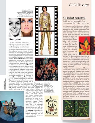 In a dingy courtyard in Kennington hides the
bookbinder Sayaka Fukuda’s small rectangular
workshop. A large window sprawls across one
end of the room, the sink is ﬁlled with towers
of ink-stained bowls and mugs of unﬁnished
tea, the white walls are lined with standing
desks and the lamps that
sit on them pool light on
to pots of knives, delicate
quills, soft horsehair
brushes, pages and pages
of paper. It is not tidy,
but as Sayaka shows me
with quiet pride the
projects she is working
on, it is clear there is a
delicate order.
Neat, polite, with a
penchant for Ren moisturiser (her work is
hard on her hands), Sayaka makes it her
business to beautify the written word, encasing
albums, poetry, novels and more in calf or goat
leather or ﬁne Japanese paper. Because, despite
our age of instant gratiﬁcation, bookbinding
remains in demand.
And it remains artisanal, too. Machines
cannot stretch damp calfskin over card to
achieve just the right thickness, they cannot
etch into the leather intricate vine designs, nor
can they repair. Sayaka completed a one-year
conservation course at West Dean College,
specialising in books and library materials.
Today about 50 per cent of her work is
restoration, much of it received via the Mayfair
bookshop Heywood Hill. She shows me a
sorry red-leather edition of Don Quixote: the
gilding has come off,the spine is broken.Later,
she will sew the book together on new seams
and, with a very, very ﬁne pen, make good the
misplaced letters from leaves of gold. “Fiddly
work,” she says, which – judging by the way
the gold leaf disobediently curls away from
her steady ﬁngers – is an understatement.
Bookobscure.co.uk
Inside the secret world of the
bookbinder. By Violet Henderson
TERENCEDONOVANARCHIVE;
THEESTATEOFFRANCISBACON/DACS
The relaxed, candid mood of Terence Donovan’s
black-and-white portraits (many of which
featured in the pages of this magazine) defined
fashion photography in the Sixties and Seventies.
AmonghiscontemporarieswasfellowEastender
and friend David Bailey, who sits for a picture in
Terence Donovan Portraits (Damiani, £35).
Its publication coincides with an exhibition of
Donovan’s work at the Photographers’ Gallery
in Soho (July 15 to September 25). Nearby,
the kill-for-a-reservation restaurant Palomar –
known for elegant yet homely Levantine dishes
– releases its first cookery book this month
(Mitchell Beazley, £25). Recipes include challah
bread and the more adventurous octo-hummus.
(Pay a visit to its even cosier sister restaurant,
the Barbary, now open in Covent Garden.)
The devoted collector will be enthralled by
Francis Bacon: Catalogue Raisonné (Heni,
£1,000), a sumptuous edition that has been
10 years in the making. Its five volumes examine
the painter’s emotionally charged style in
microscopic detail, with X-ray photographs illuminating tiny
details in his canvases. Also unflinching in detail are two memoirs
about the legacy of a larger-than-life parent: in An Abbreviated
Life (Harper, £18.99), journalist Ariel Leve addresses her
turbulent upbringing by her single mother, a brilliant but
unhinged poet. Though friends
such as Philip Roth, Saul
Bellow and Andy Warhol
were frequent visitors to their
Manhattan penthouse, Leve’s
recollections of visits to her
father’s house are the most
captivating. Keggie Carew
also pays tribute to her
father, Tom – a decorated
special operative during the
Second World War, who was
stricken by dementia in later life
– in Dadland (Vintage, £18.99).
She tells his story, piecing
together documents from his
military past, with poignancy
and humour. LMcG
Lavish volumes and hard-
hitting memoirs make for
wide-ranging non-fiction
Fine print
Below: from left, Jean
Shrimpton, 1967; Jill
Kennington, 1965. Right: Stella
Tennant in a suit by Hussein
Chalayan, Vogue February
1995. All by Terence Donovan
Above: Jimi
Hendrix by
Donovan, 1967.
Left: Portrait of
George Dyer in
a Mirror (1968),
by Francis Bacon.
Below: Ariel Leve’s
enthralling memoir
VOGUEview
No jacket required
 