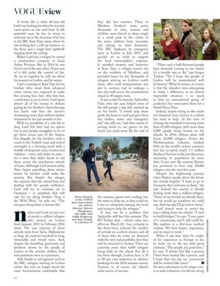 MONIQUEJAQUES/THEINTERNATIONALRESCUECOMMITTEE;REXFEATURES
Above: Romola
at the UNHCR
Kara Tepe transit
site with its
director, Stavros
Mirogiannis.
Top right: with
Eddie Redmayne
and Juno Temple
in Glorious 39
A better life is what 44-year-old
Latif was looking for when he recently
came across on one such boat. A tall,
powerful man, he has to stoop to
welcome me in the doorway of his hut
in the IRC Kara Tepe camp, where he
has nothing but a roll-up mattress on
the ﬂoor, and a single bare lightbulb
hanging from the ceiling.
Before Latif was a refugee he owned
a construction company in Iraq’s
Anbar Province. But in 2014 he was
forced out of the area when 70 per cent
of it fell under the control of Isis.
As we sit together, he tells me about
his journey to Lesbos, and he weeps.
Latif is waiting in Kara Tepe for his
brother who, weak from advanced
colon cancer, was supposed to make
the crossing four days after him but,
a week later, is yet to arrive. Latif spent
almost all of his money in Ankara
paying for his brother’s chemotherapy,
but hasn’t told him the doctor’s
devastating news: that without further
treatment he has just months to live.
With no possibility of a safe life in
Iraq, Latif felt they had no option
but to pay people smugglers to try to
get them across part of the Aegean
Sea illegally. So the brothers took a
coach to the Turkish coast and waited
overnight in a freezing wood with a
huddle of desperate men, women and
children – some only babes in arms –
for a man they didn’t know to sail
them across the treacherous stretch
of water. Although Latif arrived safely,
Nato began patrolling these waters
before his brother could make the
journey. But despite the danger,
the expense that has ruined him and
dealing with the people trafﬁckers,
Latif will try to continue on to
Germany – or anywhere that will
care for his dying brother. “Iraq is
the Wild West,” he tells me. “The
cheapest thing there is human life.”
nafeen and Latif are just two
of nearly a million refugees
who arrived on Lesbos
from January 2015 to February 2016
alone. The vast majority of those
arrivals were from Syria, Afghanistan
or Iraq; all countries involved in long,
intractable and brutal wars. And,
despite the humbling generosity and
kindness shown by the people of
Lesbos to the arrivals, clothes, food
and sanitation were at a premium.
Still, thanks to aid agencies such as
the IRC, refugees arriving on Lesbos
earlier this year no longer faced the
same humanitarian catastrophe that
they did last summer. Then, in
Mytilene (Lesbos’s main port),
thousands of men, women and
children were forced to sleep rough
in a small park in the centre of
the town, without basic amenities
and relying on food donations.
The IRC deployed its emergency
team to Lesbos in July 2015, and
quickly set to work to support
the local municipality’s response.
It installed showers and lavatories
at Kara Tepe, a refugee transit site
on the outskirts of Mytilene, and
provided buses for the thousands of
refugees arriving on Lesbos’s north
shore, who, until transportation was
put in motion, had to undergo a
two-day walk across the mountainous
island in 40-degree heat.
It was a relief for hotelier Aphrodite
Vatis, who last year helped some of
the 600 people a day who washed up
on her beach. “I would help them
guide the boats to land and give them
dry clothes, water and emergency
aid,” she tells me, “and then return to
serving lunch to our guests on the
beach just yards away. By the end of
the summer, guests were wading into
the water to help me, as they could see
I was so exhausted running the hotel
and trying to help the refugees.”
It may not be a problem that
Aphrodite will face this summer. The
EU-Turkey deal – which came into
effect on March 20 – has, certainly in
the short-term, reduced the number
of arrivals on Lesbos’s shores, and all
of those who do arrive are detained
with the very real possibility that they
will be returned to Turkey. There are
currently more than 4,000 refugees
being held on the island. For all it
has been through, Lesbos faces a 70
to 80 per cent reduction in advance
bookings for the 2016 summer season.
Tourism is, of course, the island’s
main source of income.
“Three-and-a-half thousand people
have drowned coming to our island;
it’s a terrible way to die,” says Jorgos
Tyrikos. “Yet I hope the people of
Lesbos will be remembered well
by history.” What he means, of course,
is that the islanders were attempting
to make a difference in an almost
impossible situation – so much
so that an international group of
academics has nominated them for a
Nobel Peace Prize.
Indeed, despite being in the midst
of a ﬁnancial crisis, Greece as a whole
has tried to help. At the time of
writing, the mainland is housing more
than 45,000 refugees, with more than
8,000 people being hosted on the
islands. In 2016, Athens alone will
house 20,000 refugees. Across the
Mediterranean, Lebanon (ranked
84th on the world’s richest countries
list) has accepted nearly 1.5 million
displaced Syrians in the past ﬁve years,
increasing its population by more
than 33 per cent. By contrast, Britain
has promised to host only 20,000
refugees over the next ﬁve years.
Despite her frightening journey,
when Nafeen speaks about the future
she sounds hopeful. “I want to go to
Germany, they welcome us there,” she
says. Indeed, the country is already
hosting more than a million refugees.
“Some of my friends are already there,
but we would go anywhere we could
stay.And one day,I’ll go back to Syria.”
Latif doesn’t seem to notice the
tears rolling down his cheeks. “I used
to build bridges,” he says. “I was a part
of a community, and I still could be.
My nephew is a ﬁrst-year medical
student. We have brains, experience,
and we want to work.”
When I ask him what he makes
of his experience in Europe so far,
he looks me in the eye with great
intensity. “The people are good here,”
he says. “I always feel like a person,
I have been treated like a person, and
I hope that one day my community
will be civilised like yours.”
For more information on the refugee crisis,
or to make a donation,visit Rescue-uk.org
82
VOGUEview
 