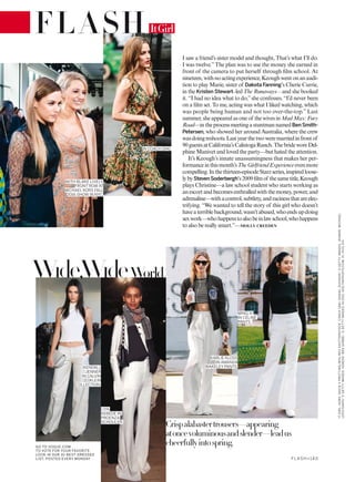 FLASH ItGirl
I saw a friend’s sister model and thought, That’s what I’ll do.
I was twelve.”The plan was to use the money she earned in
front of the camera to put herself through ilm school. At
nineteen,withnoactingexperience,Keoughwentonanaudi-
tion to play Marie, sister of Dakota Fanning’s Cherie Currie,
in the Kristen Stewart–led The Runaways—and she booked
it. “I had no idea what to do,”she confesses. “I’d never been
on a ilm set. To me, acting was what I liked watching, which
was people being human and not too over-the-top.” Last
summer,sheappearedasoneof thewivesinMadMax:Fury
Road—intheprocessmeetingastuntmannamedBenSmith-
Petersen, who showed her around Australia, where the crew
wasdoingreshoots.Lastyearthetwoweremarriedinfrontof
90guestsatCalifornia’sCalistogaRanch.ThebrideworeDel-
phine Manivet and loved the party—but hated the attention.
It’s Keough’s innate unassumingness that makes her per-
formanceinthismonth’sTheGirlfriendExperienceevenmore
compelling.Inthethirteen-episodeStarzseries,inspiredloose-
lybyStevenSoderbergh’s2009ilmof thesametitle,Keough
plays Christine—a law school student who starts working as
anescortandbecomesenthralledwiththemoney,power,and
adrenaline—withacontrol,subtlety,andracinessthatareelec-
trifying. “We wanted to tell the story of this girl who doesn’t
haveaterriblebackground,wasn’tabused,whoendsupdoing
sexwork—whohappenstoalsobeinlawschool,whohappens
to also be really smart.”––MOLLY CREEDEN
Crispalabastertrousers—appearing
atoncevoluminousandslender—leadus
cheerfullyintospring.
Wıde,WıdeWorld
LIYA
KEBEDE IN
PROENZA
SCHOULER.
MING XI
IN CÉLINE
PANTS.
KENDALL
JENNER
IN CALVIN
KLEIN
COLLECTION.
WITH BLAKE LIVELY,
FRONT ROW AT
MICHAEL KORS FALL
2016 SHOW IN NYC.
IN COACH 1941.
KARLIE KLOSS
IN AMANDA
WAKELEY PANTS.
FL ASH>14 0
ITGIRL:KORS:DAVIDXPRUTTING/BFA/REXSHUTTERSTOCK.COACH1941:DANIELZUCHNIK/©GETTYIMAGES.JENNER:MICHAEL
LOCCISANO/©GETTYIMAGES.KEBEDE:BENGABBE/©GETTYIMAGES.KLOSS:ACE/INFPHOTO.COM.XI:PHILOH.
GO TO VOGUE.COM
TO VOTE FOR YOUR FAVORITE
LOOK IN OUR 10-BEST-DRESSED
LIST, POSTED EVERY MONDAY
 