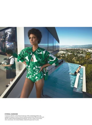 ETERNAL SUNSHINE
A new era calls for a new kind of cover-up—like a matching jacket, say,
instead of a pareo or kurta. Dolce & Gabbana jacket ($2,745) and swimsuit
($575); select Dolce & Gabbana boutiques. On Ava: Lands’ End jumper,
shirt, and shoes. On Coster-Waldau: Solid & Striped swim trunks.
 
