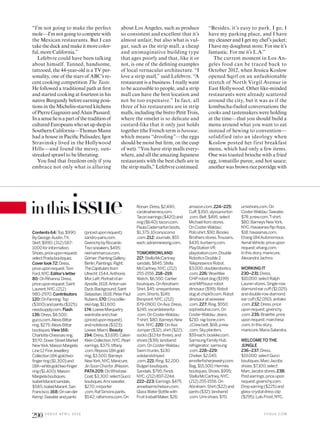 Contents64:Top,$990;
ByGeorge,Austin,TX.
Skirt,$990;(312)587-
1000forinformation.
Shoes,priceuponrequest;
selectPradaboutiques.
Coverlook72:Dress,
priceuponrequest;Tom
Ford,NYC.Editor’sletter
80:OnRihanna:Dress,
priceuponrequest;Saint
Laurent,NYC,(212)
980-2970.Contributors
120:OnFanning:Top
($300)andpants($325);
needsupply.com.Flash
136:Dress,$8,500;
gucci.com.AlexisBittar
ring,$275;AlexisBittar
boutiques.View166:
CharlotteChesnaisring,
$570;DoverStreetMarket
NewYork.MaisonMargiela
Line12FineJewellery
Collection18K-goldtwo-
ingerring($1,300)and
18K–whitegoldtwo-inger
ring($1,400);Maison
Margielaboutiques.
IsabelMarantsandals,
$585;IsabelMarant,San
Francisco.168:Onvander
Kemp:Sweaterandpants
(priceduponrequest);
sandro-paris.com.
GivenchybyRiccardo
Tiscisneakers,$495;
neimanmarcus.com.
Görner:PaintingGallery,
Berlin.Paintings:Right:
TheCapitularsfrom
Utrecht,1544,Anthonis
Mor.Left:Portraitofan
Apostle,1618,Antonvan
Dyck.Background:Saint
Sebastian,1618,PeterPaul
Rubens.170:Crocodile-
skinbag,$11,600.
174:LoeweMarquetry
wardrobeandchair
(priceduponrequest),
andnotebook($323);
Loewe,Miami.Beauty
194:Dress,$3,695;Calvin
KleinCollection,NYC.Pearl
earrings,$375;tifany
.com.Repossi18K-gold
ring,$3,500;Barneys
NewYork,NYC.Manicure,
JinSoonChoiforJINsoon.
PATA209:OnWhishaw:
Coat,$3,300;selectGucci
boutiques.Amisweater,
$270;mrporter
.com.RafSimonspants,
$542;rafsimons.com.On
Ronan:Dress,$2,490;
carolinaherrera.com.
Tacoriearrings($420)and
ring($640);tacori.com.
PaulaCademartoriboots,
$1,375;10corsocomo
.com.212:Journals,$55
each;adriennewong.com.
TOMORROWLAND
217: StellaMcCartney
sandals,$845;Stella
McCartney,NYC,(212)
255-1556.218–219:
Watch,$6,550;Cartier
boutiques.OnAbraham:
Shirt,$45;vineyardvines
.com.Shorts,$145;
Bonpoint,NYC,(212)
879-0900.OnAva:Dress,
$245;oscardelarenta
.com.OnCoster-Waldau:
T-shirt,$80;BarneysNew
York,NYC.220: OnAva:
Jumper($32),shirt($22),
socks($13forthree),and
shoes($39);landsend
.com.OnCoster-Waldau:
Swimtrunks,$130:
solidandstriped
.com.221: Ring,$2,200;
Bulgariboutiques.
Sandals,$795;Fendi,
NYC,(212)897-2244.
222–223: Earrings,$475;
annelisemichelson.com.
GlassWaterBottlewith
FruitIceballMaker,$26;
amazon.com.224–225:
Cuf,$350;alyssanorton
.com.Belt,$495;select
MichaelKorsstores.
OnCoster-Waldau:
Poloshirt,$90;Brooks
Brothersstores.Trousers,
$435;burberry.com.
PlayStationVR;
playstation.com.Double
RoboticsDouble2
TelepresenceRobot,
$3,000;doublerobotics
.com.226: WowWee
CHiProbotdog($199)
andMiPosaurrobot
dinosaur($99).Robot
dogatchipk9.com.Robot
dinosauratwowwee
.com.227: Ring,$550;
sophiebuhai.com.On
Coster-Waldau:Jeans,
$210;rag-bone.com.
J.Crewbelt,$68;jcrew
.com.Skyplanters,
$59each;boskke.com.
SamsungFamilyHub
refrigerator;samsung
.com.228–229:
Choker,$2,045;
jenniferisherjewelry.com.
Bag,$15,500;Hermès
boutiques.Shoes,$995;
StellaMcCartney,NYC,
(212)255-1556.On
Abraham:Shirt($22)and
pants($32);landsend
.com.Umishoes,$70;
umishoes.com.On
Coster-Waldau:Sweater,
$78;jcrew.com.T-shirt,
$80;BarneysNewYork,
NYC.Havaianaslip-lops,
$18;havaianas.com.
Ehang184Autonomous
AerialVehicle;priceupon
request;ehang.com.
Inthisstory,manicure,
AlexandraJachno.
WORKING IT
230–231: Dress,
$10,000;selectRalph
Laurenstores.Single-row
diamondearcuf($1,025)
anddouble-rowdiamond
earcuf($2,050);anitako
.com.232: Dress,price
uponrequest;givenchy
.com.235: Bralette,price
uponrequest;marchesa
.com.Inthisstory,
manicure,MariaSalandra.
WELCOME TO THE
JUNGLE
236–237: Dress,
$19,000;selectGucci
boutiques.MarcJacobs
shoes,$7,100;select
MarcJacobsstores.238:
Postearrings,priceupon
request;givenchy.com.
Dropearring($225)and
glass-crystaldressclip
($295);LuluFrost,NYC.
“I’m not going to make the perfect
mole—I’m not going to compete with
the Mexican restaurants. But I can
take the duck and make it more color-
ful, more California.”
Lefebvre could have been talking
about himself. Tanned, handsome,
tattooed, the 44-year-old is a TV per-
sonality, one of the stars of ABC’s re-
cent cooking competition The Taste.
He followed a traditional path at irst
and started cooking at fourteen in his
native Burgundy before earning posi-
tions in the Michelin-starred kitchens
ofPierreGagnaireandAlainPassard.
Inasenseheisapartofthetraditionof
culturedEuropeanswhosetupshopin
SouthernCalifornia—ThomasMann
had a house in Paciic Palisades; Igor
Stravinsky lived in the Hollywood
Hills—and found the messy, sun-
streaked sprawl to be liberating.
You ind that freedom only if you
embrace not only what is alluring
about Los Angeles, such as produce
so consistent and excellent that it’s
almost unfair, but also what is vul-
gar, such as the strip mall, a cheap
and unimaginative building type
that ages poorly and that, like it or
not, is one of the deining examples
of local vernacular architecture. “I
love a strip mall,” said Lefebvre. “A
restaurant is a business. I really want
to be accessible to people, and a strip
mall can have the best location and
not be too expensive.” In fact, all
three of his restaurants are in strip
malls, including the bistro Petit Trois,
where the omelet is so delicate and
custard-like that it only just holds
together (the French term is baveuse,
which means “drooling”—the eggs
should be moist but irm, on the cusp
of wet). “You have strip malls every-
where, and all the amazing Japanese
restaurants with the best chefs are in
the strip malls,” Lefebvre continued.
“Besides, it’s easy to park. I go, I
have my parking place, and I have
my cleaner and I get my chef’s jacket;
I have my doughnut store. For me it’s
fantastic. For me it’s L.A.”
The current moment in Los An-
geles food can be traced back to
October 2012, when Jessica Koslow
opened Sqirl on an unfashionable
stretch of North Virgil Avenue in
East Hollywood. Other like-minded
restaurants were already scattered
around the city, but it was as if the
kombucha-fueled conversations the
cooks and tastemakers were holding
at the time—that you should build a
menu around what you want to eat
instead of hewing to convention—
solidified into an ideology when
Koslow posted her first breakfast
menu, which had only a few items.
One was toasted brioche with a fried
egg, tomatillo puree, and hot sauce;
anotherwasbrownriceporridgewith
inthisissue
V O G U E . C O M
290 V O G U E A P R I L 2 0 1 6
 