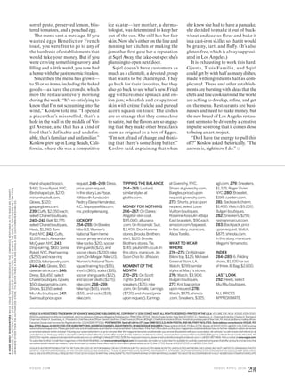 Hand-shapedbrooch,
$410;SoniaRykiel,NYC.
Bird-shapedpin,$270;
miriamhaskell.com.
Gloves,$320;
gaspargloves.com.
239:Cufs,$2,050each;
selectChanelboutiques.
240–241:Belt,$1,775;
selectChanelboutiques.
Heels,$1,290;Tom
Ford,NYC.242:Cufs,
$1,695each;Alexander
McQueen,NYC.243:
Dropearring,$410;Sonia
Rykiel,NYC.Pearlearring
($250)andnosering
($100);fallonjewelry.com.
244–245:Gloves,$50;
dawnamatrix.com.246:
Dress,$16,450;select
Chanelboutiques.Gloves,
$50;dawnamatrix.com.
Shoes,$1,350;select
MiuMiuboutiques.247:
Swimsuit,priceupon
request.248–249:Dress,
priceuponrequest.
Inthisstory,LasPozas,
XilitlawithFundación
PedroyElenaHernández,
A.C.;laspozasxilitla.com.
mx,pedroyelena.org.
KICKOFF
254–255:OnBowles:
NikeU.S.Women’s
NationalTeamhome
soccerjerseyandshorts.
Nikesocks($20),soccer
shinguards($22),and
soccercleats($200);nike
.com.OnMorgan:NikeU.S.
Women’sNationalTeam
squadtrainingtop($55),
shorts($65),socks($18),
soccershinguards($22),
andsoccercleats($275);
nike.com.258–259:
Niketop($65),shorts
($55),andsocks($18);
nike.com.
TIPPING THE BALANCE
264–265: Leotard;
similar styles at
gkelite.com.
MONEY FOR NOTHING
266–267: On Danes:
Alligator-skin coat,
$95,000; altuzarra
.com.On Krasinski: Suit,
$3,400; Dior Homme
stores.Brooks Brothers
shirt,$120; Brooks
Brothers stores.Tie,
$145; paulsmith.co.uk.In
this story,manicure,Jin
Soon Choi forJINsoon.
MOMENT OF THE
MONTH
270–271: On Scott:
Tights ($45) and
sneakers ($75); nike
.com.On Smalls: Earrings
($720) and shoes (price
upon request).Earrings
at Givenchy,NYC.
Shoes at givenchy.com.
Bangles,priced upon
request; givenchy.com.
273: Shorts,price upon
request; select Louis
Vuitton boutiques.
RoxanneAssoulin x Baja
East bracelets,$90 each;
amazon.com/bajaeast.
In this story,manicure,
AliciaTorello.
WHAT TO WEAR
WHERE
274–275: OnAldridge:
Bikini top,$125; Mohawk
General Store,LA.
Watch,$299; similar
styles at Macy’s stores.
276: Watch,$3,900;
Bulgari boutiques.
277: Knit bag,price
upon request.278:
Watch,$875; shinola
.com.Sneakers,$325;
agl.com. 279: Sneakers,
$1,325; RogerVivier,
NYC. 280: Bracelet,
$199; caeden.com.
281: Backpack charm,
$1,400.Watch,$9,200;
Bulgari boutiques.
282: Sneakers,$295;
neimanmarcus.com.
283: Backpack,price
upon request.Watch,
$875; shinola.com.
In this story,manicure,
MegumiYamamoto.
INDEX
284–285: 6.Folding
chairs,$1,920 for set
of three.8.Bag,$2,600.
LAST LOOK
292: Heels; select
Miu Miu boutiques.
ALLPRICES
APPROXIMATE.
VOGUE ISAREGISTEREDTRADEMARKOFADVANCE MAGAZINE PUBLISHERS INC.COPYRIGHT© 2016 CONDÉ NAST. ALLRIGHTS RESERVED.PRINTED INTHE U.S.A.VOLUME206,NO.4.VOGUE(ISSN0042-
8000)ispublishedmonthlybyCondéNast,whichisadivisionofAdvanceMagazinePublishersInc.PRINCIPALOFFICE:1WorldTradeCenter,NewYork,NY10007.S.I.Newhouse,Jr.,ChairmanEmeritus;CharlesH.Townsend,
Chairman;RobertA.Sauerberg,Jr.,President&ChiefExecutiveOicer;DavidE.Geithner,ChiefFinancialOicer;JillBright,ChiefAdministrativeOicer.PeriodicalspostagepaidatNewYork,NY,andatadditionalmailingoices.
CanadianGoodsandServicesTaxRegistrationNo.123242885-RT0001.POSTMASTER: Send all UAAto CFS (see DMM 507.1.5.2); NON-POSTALAND MILITARYFACILITIES: Send address corrections toVOGUE,P.O.
Box37720,Boone,IA50037-0720.FORSUBSCRIPTIONS,ADDRESSCHANGES,ADJUSTMENTS,ORBACK-ISSUEINQUIRIES:PleasewritetoVOGUE,P.O.Box37720,Boone,IA50037-0720,call800-234-2347,oremail
subscriptions@vogue.com.Pleasegivebothnewandoldaddressesasprintedonmostrecentlabel.Subscribers:IfthePostOicealertsusthatyourmagazineisundeliverable,wehavenofurtherobligationunlesswereceive
acorrectedaddresswithinoneyear.If,duringyoursubscriptiontermoruptooneyearafterthemagazinebecomesundeliverable,youareeverdissatisiedwithyoursubscription,letusknow.Youwillreceiveafullrefundonall
unmailedissues.Firstcopyofnewsubscriptionwillbemailedwithinfourweeksafterreceiptoforder.Addressalleditorial,business,andproductioncorrespondencetoVOGUEMagazine,1WorldTradeCenter,NewYork,NY
10007.Forreprints,pleaseemailreprints@condenast.comorcallWright’sMedia877-652-5295.Forreusepermissions,pleaseemailcontentlicensing@condenast.comorcall800-897-8666.Visitusonlineatwww.vogue.com.
TosubscribetootherCondéNastmagazinesontheWorldWideWeb,visitwww.condenastdigital.com.Occasionally,wemakeoursubscriberlistavailabletocarefullyscreenedcompaniesthatoferproductsandservicesthat
webelievewouldinterestourreaders.Ifyoudonotwanttoreceivetheseofersand/orinformation,pleaseadviseusatP.O.Box37720,Boone,IA50037-0720,orcall800-234-2347.
VOGUEISNOTRESPONSIBLEFORTHERETURNORLOSSOF,ORFORDAMAGEORANYOTHERINJURYTO,UNSOLICITEDMANUSCRIPTS,UNSOLICITEDARTWORK(INCLUDING,BUTNOTLIMITEDTO,DRAWINGS,PHOTO-
GRAPHS,ANDTRANSPARENCIES),ORANYOTHERUNSOLICITEDMATERIALS.THOSESUBMITTINGMANUSCRIPTS,PHOTOGRAPHS,ARTWORK,OROTHERMATERIALSFORCONSIDERATIONSHOULDNOT SENDORIGI-
NALS,UNLESSSPECIFICALLYREQUESTEDTODOSOBYVOGUEINWRITING.MANUSCRIPTS,PHOTOGRAPHS,ANDOTHERMATERIALSSUBMITTEDMUSTBEACCOMPANIEDBYASELF-ADDRESSEDSTAMPEDENVELOPE.
sorrel pesto, preserved lemon, blis-
tered tomatoes, and a poached egg.
The menu sent a message. If you
wanted eggs Benedict or French
toast, you were free to go to any of
the hundreds of establishments that
would take your money. But if you
were craving something savory and
illing and a little weird, you now had
ahomewiththegastronomicfreakos.
Since then the menu has grown—
to 50 or so items, including the baked
goods—as have the crowds, which
mob the restaurant every morning
during the week. “It’s so satisfying to
know that I’m not screaming into the
wind,” Koslow told me. “I opened
a place that’s misspelled, that’s a
hole in the wall in the middle of Vir-
gil Avenue, and that has a kind of
food that’s definable and undefin-
able, that’s familiar and unfamiliar.”
Koslow grew up in Long Beach, Cali-
fornia, where she was a competitive
ice skater—her mother, a derma-
tologist, was determined to keep her
out of the sun. She still has her fair
skin. Now she’s either on the line and
running her kitchen or making the
jams that irst gave her a reputation
at Sqirl Away, the take-out spot she’s
planning to open next door.
Sqirl doesn’t have customers as
much as a clientele, a devoted group
that wants to be challenged. They
go back for their favorites, but they
also go back to see what’s new. Fried
egg with creamed spinach and on-
ion jam; whiteish and crispy trout
skin with crème fraîche and pureed
acorn squash on toast: The dishes
are so strange that they come close
to satire, but the lavors are so engag-
ing that they make other breakfasts
seem as original as a box of Eggos.
“I’m not afraid of change and think-
ing that there’s something better,”
Koslow said, explaining that when
she knew she had to have a pancake,
she decided to make it out of buck-
wheat and cactus flour and bake it
in a cast-iron skillet so that it would
be grainy, tart, and lufy. (It’s also
gluten-free, which is always appreci-
ated in Los Angeles.)
It is exhausting to work this hard.
Gjusta, Trois Familia, and Sqirl
could get by with half as many dishes,
made with ingredients half as com-
plicated. These and other establish-
ments are bursting with ideas that the
chefsandlinecooksaroundtheworld
are aching to develop, reine, and get
on the menu. Restaurants are busi-
nesses and need to make money, but
the new breed of Los Angeles restau-
rant seems to be driven by a creative
impulse so strong that it comes close
to being an art project.
“Do I have the energy to pull this
of?”Koslowaskedrhetorically.“The
answer is, right now I do.”
V O G U E . C O M V O G U E A P R I L 2 0 1 6
291
AWORDABOUTDISCOUNTERSWHILEVOGUETHOROUGHLYRESEARCHESTHECOMPANIESMENTIONEDINITSPAGES,WECANNOT
GUARANTEETHEAUTHENTICITYOFMERCHANDISESOLDBYDISCOUNTERS.ASISALWAYSTHECASEINPURCHASINGANITEMFROM
ANYWHEREOTHERTHANTHEAUTHORIZEDSTORE,THEBUYERTAKESARISKANDSHOULDUSECAUTIONWHENDOINGSO.
 