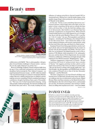 collaboration with H&M. “She is a photographer, videogra-
pher, forward thinker, challenger to beauty norms—and yes,
she can also apply makeup in an artistic way.”
BorninCambridge,England,Ffrenchtrainedinballetfrom
the age of four, exploring contemporary and street-inspired
disciplines before joining the Theo Adams Company—an
experimentalperformancetroupe—in2010,whileshestudied
3-D and industrial design at London’s Central Saint Martins
college. Beyond a sideline painting faces at children’s parties,
makeupwasneversomethingFfrenchconsideredpursuingas
a profession, though it had always been a part of her periph-
ery. “That was a lot of what I enjoyed about dancing—doing
other people’s makeup backstage, the character-building and
the theater that came with it,”she reveals, recalling the early
1“BiafineisaclassicFrenchstapleforwounds,scarring,
andburns,butIuseitasanovernightmask.”2 “TomFord’s
TracelessFoundationproducesaslightreflectiveglow.It’salso
supersheerandflexible.”3 Ffrench,picturedwithheronce-
signaturewaist-lengthlocks.4 “MyClarisonicbrushisthebest
skin-careinvestmentI’veevermade!”5 “YvesSaintLaurent’s
Anti-CernesMulti-ActionConcealerstickissmallerthanalip
balmandcandoubleasanintense,brightnudelipstick.”
STRIKE A REPOSE
MODEL KENDALLJENNER, IN MAKEUP BY FFRENCH AND A
GUCCI DRESS. PHOTOGRAPHED BY MERT ALAS AND MARCUS
PIGGOTT. FASHION EDITOR: TONNE GOODMAN.
ISAMAYA’SEdit
influence of makeup artist Kevyn Aucoin’s lauded 1997 in-
structionalbook,MakingFaces,andthesimilarimpactof the
graphic images Serge Lutens produced as the artistic director
of Shiseido in the eighties.
In the end, “beauty is just something that moves you,”
Ffrench declares, which might shed some light on her im-
pulse to draw a matching red lip and eye outside the lines
with a soft-focus blur; or why she feels that adding a clus-
ter of idiosyncratic, fake freckles to an otherwise bare face
perfectly complements an elongated brow. When Ffrench
coated models head-to-toe in blue pigment for an i-D maga-
zine shoot with the artist Matthew Stone in 2011, it put her
on “a bit of a radar,” she says. Photographers and fashion
designers—including Iris Van Herpen, who enlisted Ffrench
for her fall couture show—went wild for her ability to mix
classicmakeuptechniques withesotericexpressionism, using
the face (and often arms, legs, and chest) as a blank canvas.
Keeping Ffrench from being pigeonholed as merely trad-
ing in shock value are the hyperoriginal looks she creates on
herself with the photographer Josh Wilks. The duo’s port-
folio, live on Instagram, has helped bring her work to the at-
tentionof YSLBeauté,whichnamedheraU.K.ambassador
last year, and the director Floria Sigismondi, who recruited
FfrenchtocollaborateonRihanna’sstirringlydystopictribal
makeup for her IMAX-streamed “Sledgehammer”video.
Audience engagement is important to Ffrench. “People
are getting a bit bored of seeing normal, basic concepts
of beauty,” she suggests, pointing out that a photo carries
muchmorecurrencyif theviewercanrelatetoitemotionally.
“She sees the beauty in things other people might miss,”says
Nick Knight, the photographer and SHOWstudio founder,
who compares Ffrench’s eye to that of the late Alexander
McQueen—and Pat McGrath.
The latter comparison is one that Ffrench will likely start
hearing more. In McGrath’s decades-long career, the legend-
ary makeup artist has revolutionized runway beauty, helped
Rooney Mara win Oscar attention as the bleach-browed Lis-
bethSalanderinTheGirlwiththeDragonTattoo,andlaunched
herownline.AsFfrench’spotentialisonlystartingtounfold,
there’snotellingwhatsurprisesareinstore.—CELIA ELLENBERG
Makeup
4
2
31 5
B E AU T Y>2 1 8
JENNER:HAIR,GARRENATGARRENNEWYORKFORR+CO.SETDESIGN,GILLEMILLSFORTHE
MAGNETAGENCY.PRODUCEDBYGABRIELHILLFORGEPROJECTS.FFRENCH:COURTESYOFISAMAYA
FFRENCH/TUMBLR.PRODUCTS:COURTESYOFBRANDS.DETAILS,SEEINTHISISSUE.
Beauty
 