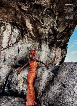 ROCK OF AGES
Ever grounded,
Lupita says, “Being
able to use my
platform to expand
and diversify the
African voice . . . I
feel very passionate
about that.”
Akris dress and
cuffs. Perez Sanz
earrings. Details,
see In This Issue.
 