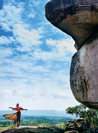 WINGED VICTORY
“She’s just relentless in
her pursuit of authenticity
and specificity of the
character,” the playwright
and Walking Dead actress
Danai Gurira says of Lupita.
Lupita stands beneath
the stone formation
Kit Mikayi, close to the
Nyongo’s’ village, in a
Valentino dress and cuffs.
 