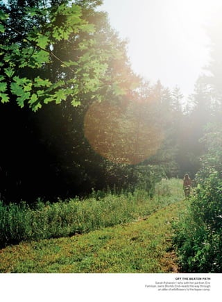 OFF THE BEATEN PATH
Sarah Ryhanen—who with her partner, Eric
Famisan, owns Worlds End—leads the way through
an allée of wildflowers to the tepee camp.
 