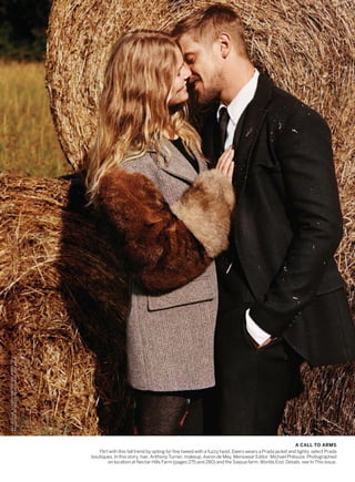 A CALL TO ARMS
Flirt with this fall trend by opting for fine tweed with a fuzzy twist. Ewers wears a Prada jacket and tights; select Prada
boutiques. In this story: hair, Anthony Turner; makeup, Aaron de Mey. Menswear Editor: Michael Philouze. Photographed
on location at Nectar Hills Farm (pages 275 and 280) and the Saipua farm, Worlds End. Details, see In This Issue.
SETDESIGN,GERARDSANTOSFORSTREETERS.
PRODUCEDBYROGERDONGFORGEPROJECTS.
 