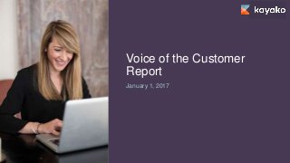 Voice of the Customer
Report
January 1, 2017
 