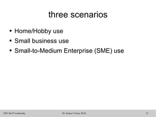 three scenarios Home/Hobby use Small business use Small-to-Medium Enterprise (SME) use 