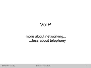 VoIP more about networking...  ...less about telephony 