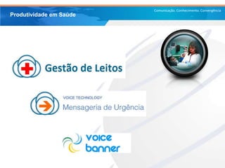 Comunicação. Conhecimento. Convergência
Produtividade em Saúde
 