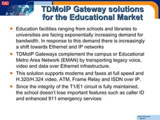 Tdmoip Voice, Video and LAN solutions for the Educational Market | PPT