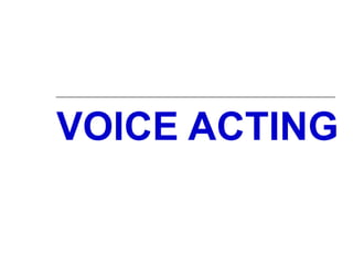 VOICE ACTING 