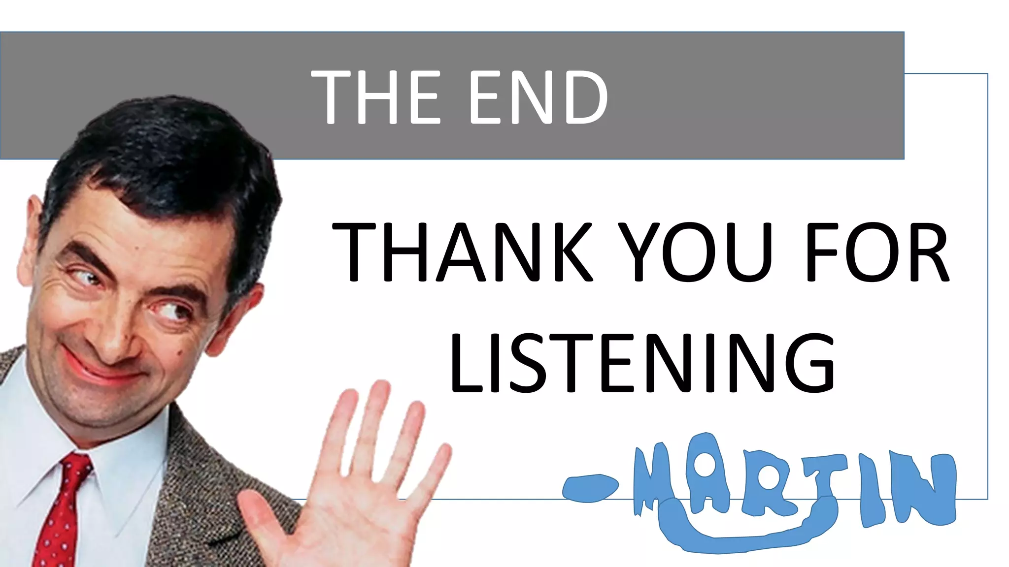 THE END
THANK YOU FOR
LISTENING
 