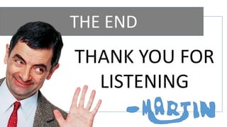 THE END
THANK YOU FOR
LISTENING
 