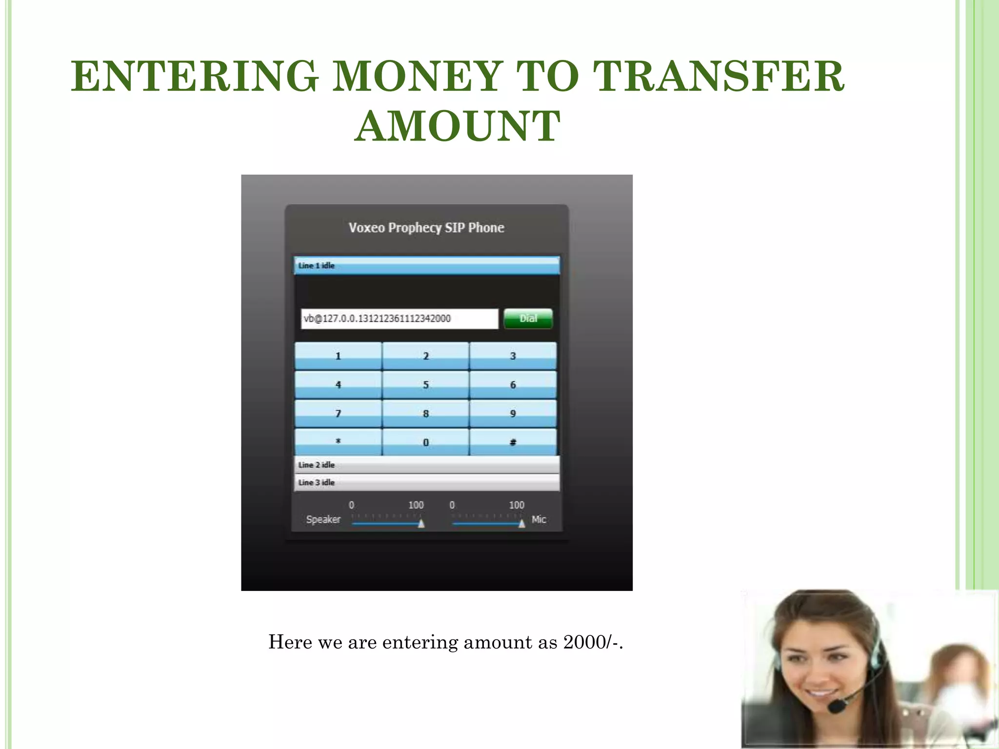 ENTERING MONEY TO TRANSFER
AMOUNT
Here we are entering amount as 2000/-.
 