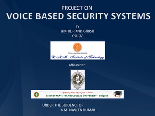 PROJECT ON Affiliated to  UNDER THE GUIDENCE OF  B.M. NAVEEN KUMAR BY NIKHIL R AND GIRISH CSE ‘A’ 