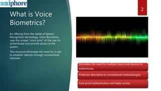 Voice Biometrics – The way forward in remote user authentication | PPT