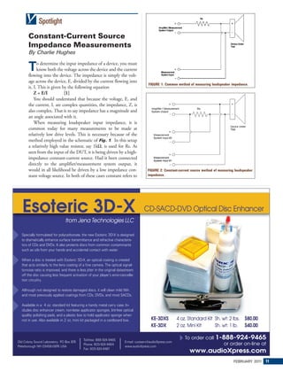 Spotlight
       Constant-Current Source
       Impedance Measurements
       By Charlie Hughes
             o determine the input impedance of a device, you must
             know both the voltage across the device and the current
       flowing into the device. The impedance is simply the volt-
       age across the device, E, divided by the current flowing into
                                                                                          FIGURE 1: Common method of measuring loudspeaker impedance.
       it, I. This is given by the following equation
           Z = E/I           [1]
           You should understand that because the voltage, E, and
       the current, I, are complex quantities, the impedance, Z, is
       also complex. That is to say impedance has a magnitude and
       an angle associated with it.
           When measuring loudspeaker input impedance, it is
       common today for many measurements to be made at
       relatively low drive levels. This is necessary because of the
       method employed in the schematic of Fig. 1. In this setup
       a relatively high value resistor, say 1kΩ, is used for Rs. As
       seen from the input of the DUT, it is being driven by a high-
       impedance constant-current source. Had it been connected
       directly to the amplifier/measurement system output, it
       would in all likelihood be driven by a low impedance con-                         FIGURE 2: Constant-current source method of measuring loudspeaker
       stant voltage source. In both of these cases constant refers to                   impedance.




  Specially formulated for polycarbonate, the new Esoteric 3D-X is designed
  to dramatically enhance surface transmittance and refractive characteris-
  tics of CDs and DVDs. It also protects discs from common contaminants
  such as oils from your hands and accidental contact with water.

  When a disc is treated with Esoteric 3D-X, an optical coating is created
  that acts similarly to the lens coating of a ﬁne camera. The optical signal-
  to-noise ratio is improved, and there is less jitter in the original datastream
  off the disc causing less frequent activation of your player’s error-cancella-
  tion circuitry.

  Although not designed to restore damaged discs, it will clean mild ﬁlth
  and most previously applied coatings from CDs, DVDs, and most SACDs.

  Available in a 4 oz. standard kit featuring a handy metal carry case. In-
  cludes disc enhancer cream, non-latex applicator sponges, lint-free optical
  quality polishing pads, and a plastic box to hold applicator sponge when
  not in use. Also available in 2 oz. mini kit packaged in a cardboard box.



                                             Toll-free: 888-924-9465                                            To order call 1-888-924-9465
Old Colony Sound Laboratory PO Box 876                                    E-mail: custserv@audioXpress.com
Peterborough NH 03458-0876 USA
                                             Phone: 603-924-9464
                                                                          www.audioXpress.com
                                                                                                                                or order on-line at
                                             Fax: 603-924-9467
                                                                                                                  www.audioXpress.com
                                                                                                                                              FEBRUARY 201 11
                                                                                                                                                          1
 