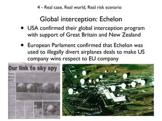 Global interception: Echelon <ul><li>USA confirmed their global interception program with support of Great Britain and New...