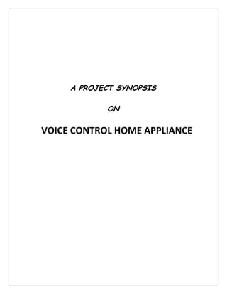A PROJECT SYNOPSIS
ON
VOICE CONTROL HOME APPLIANCE
 