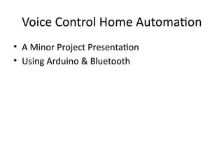 Voice Controlled Home Automation Using Arduino and Bluetooth Technology ...