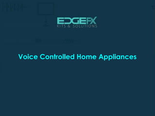Voice Controlled Home Appliances
 