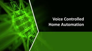 Voice Controlled
Home Automation
 